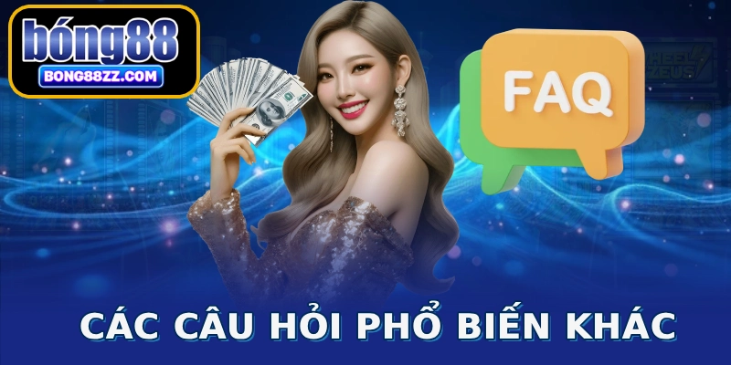 Các câu hỏi phổ biến khác