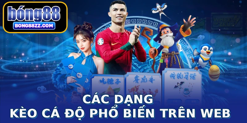 Các dạng kèo cá độ phổ biến trên web