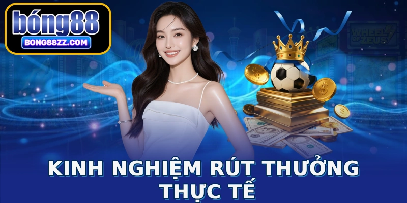 Kinh nghiệm rút thưởng thực tế