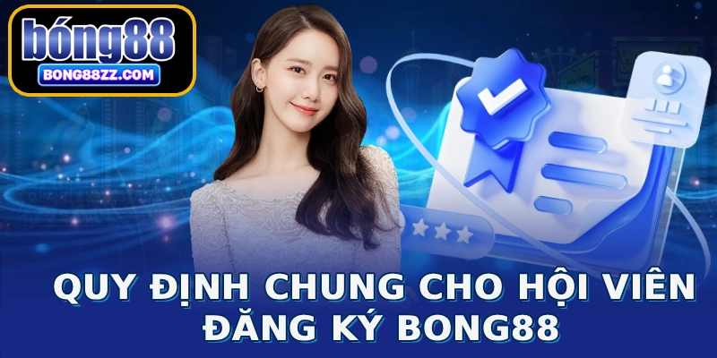 Quy định chung cho hội viên đăng ký BONG88