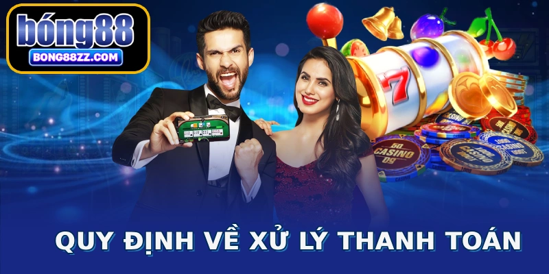Quy định về xử lý thanh toán