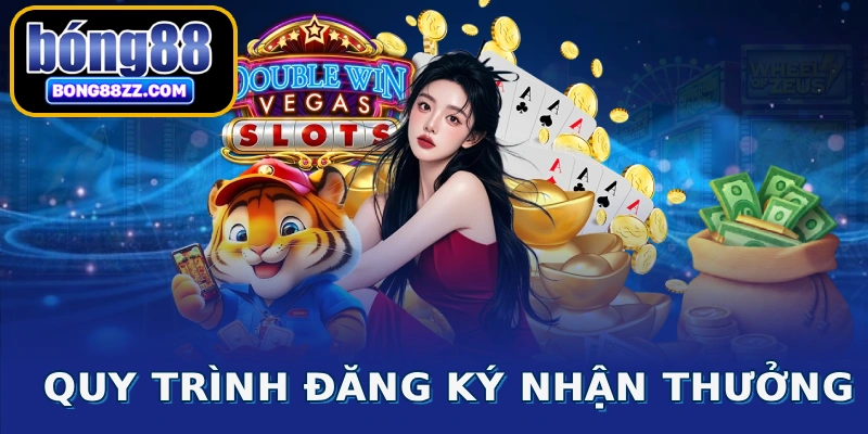 Quy trình đăng ký nhận thưởng