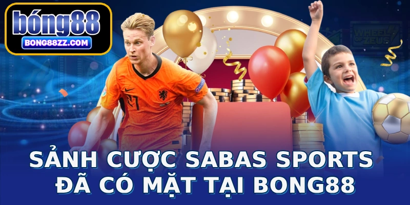 Sảnh cược SABAS SPORTS đã có mặt tại BONG88