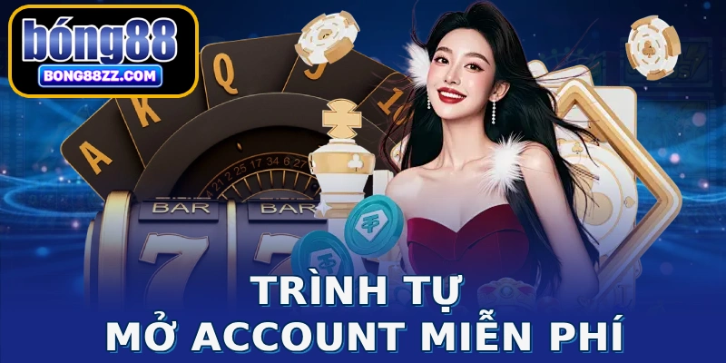 Trình tự mở account miễn phí